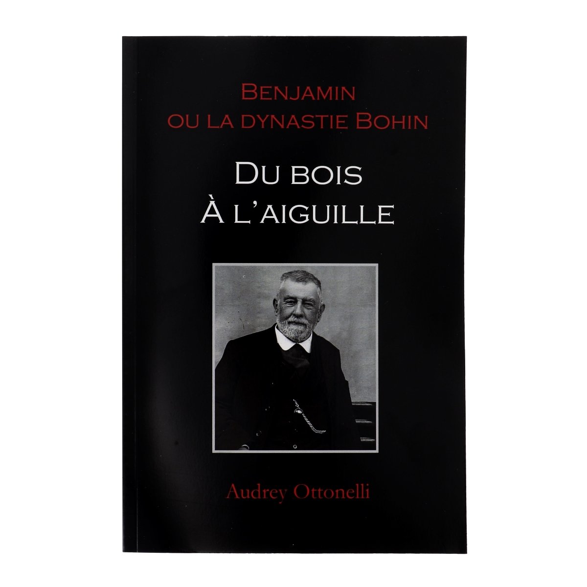 Bohin Du bois à l'aiguille livre histoire Benjamin Bohin